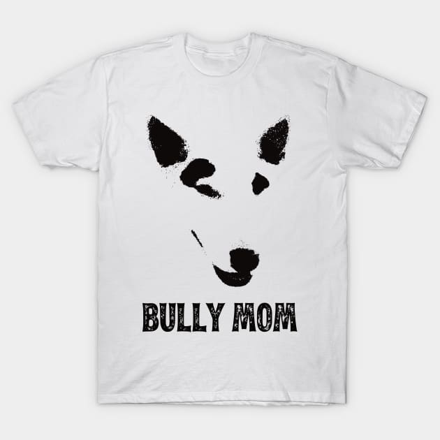Bully Mom - English Bull Terrier Mom T-Shirt by DoggyStyles